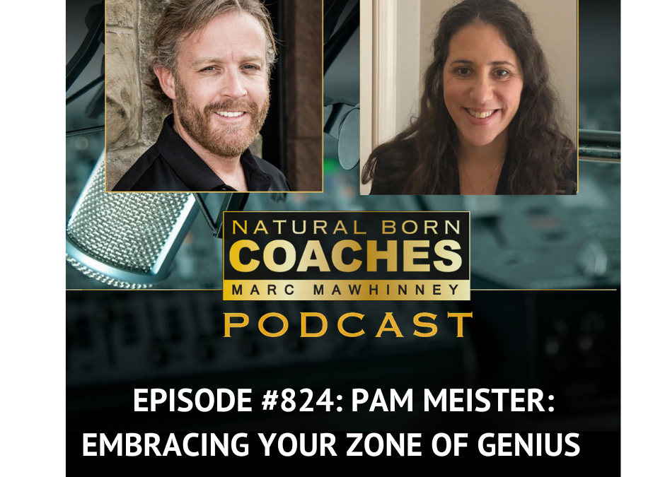 Episode #824: Pam Meister: Embracing Your Zone of Genius